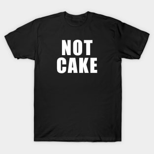 Not Cake T-Shirt